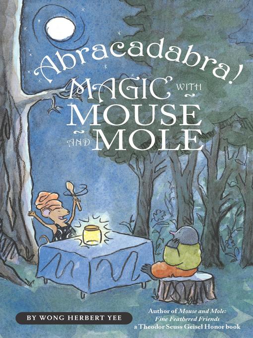 Title details for Abracadabra! Magic with Mouse and Mole by Wong Herbert Yee - Available